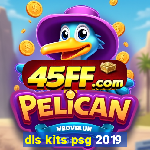 dls kits psg 2019
